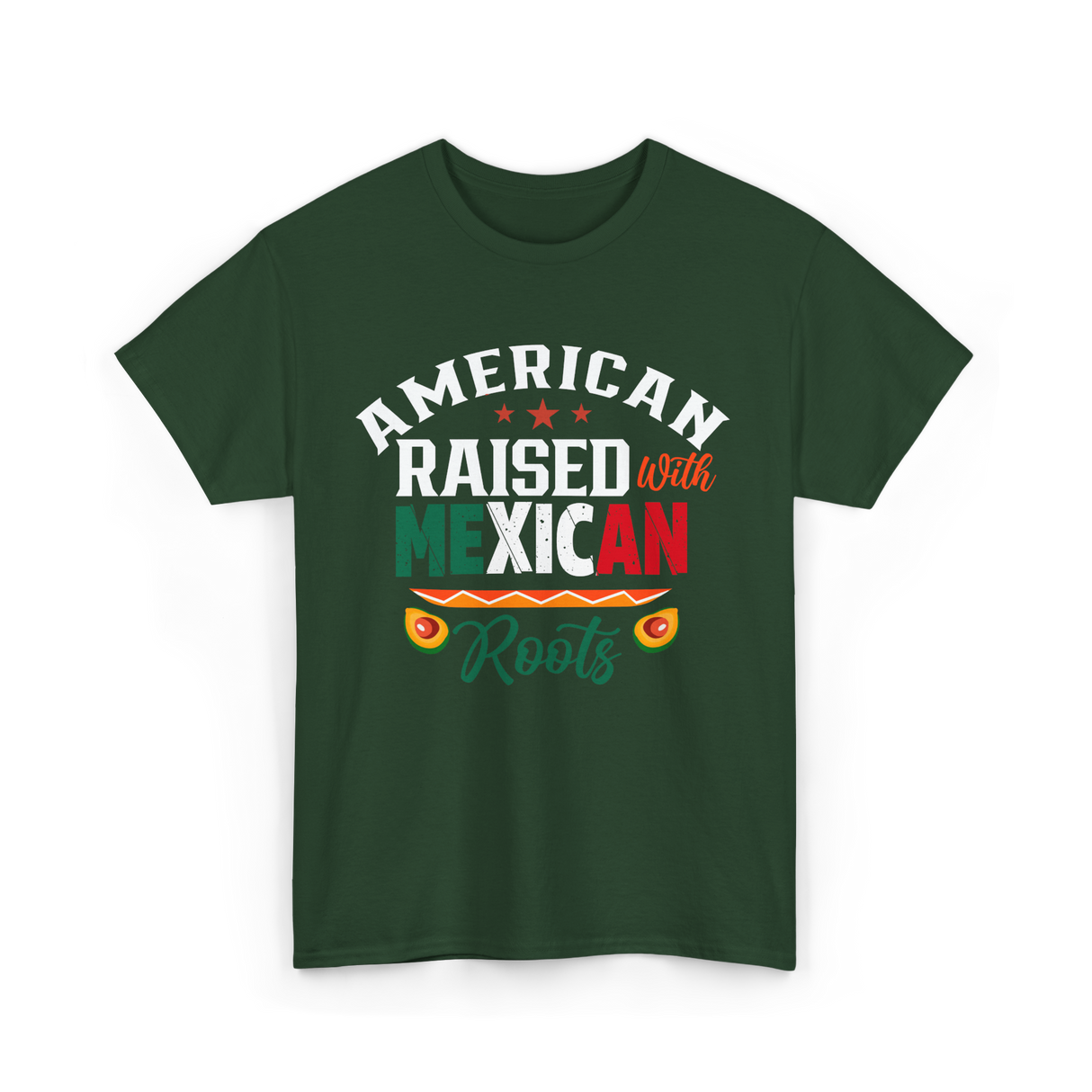 American Raised Mexican Roots T-Shirt - Forest Green