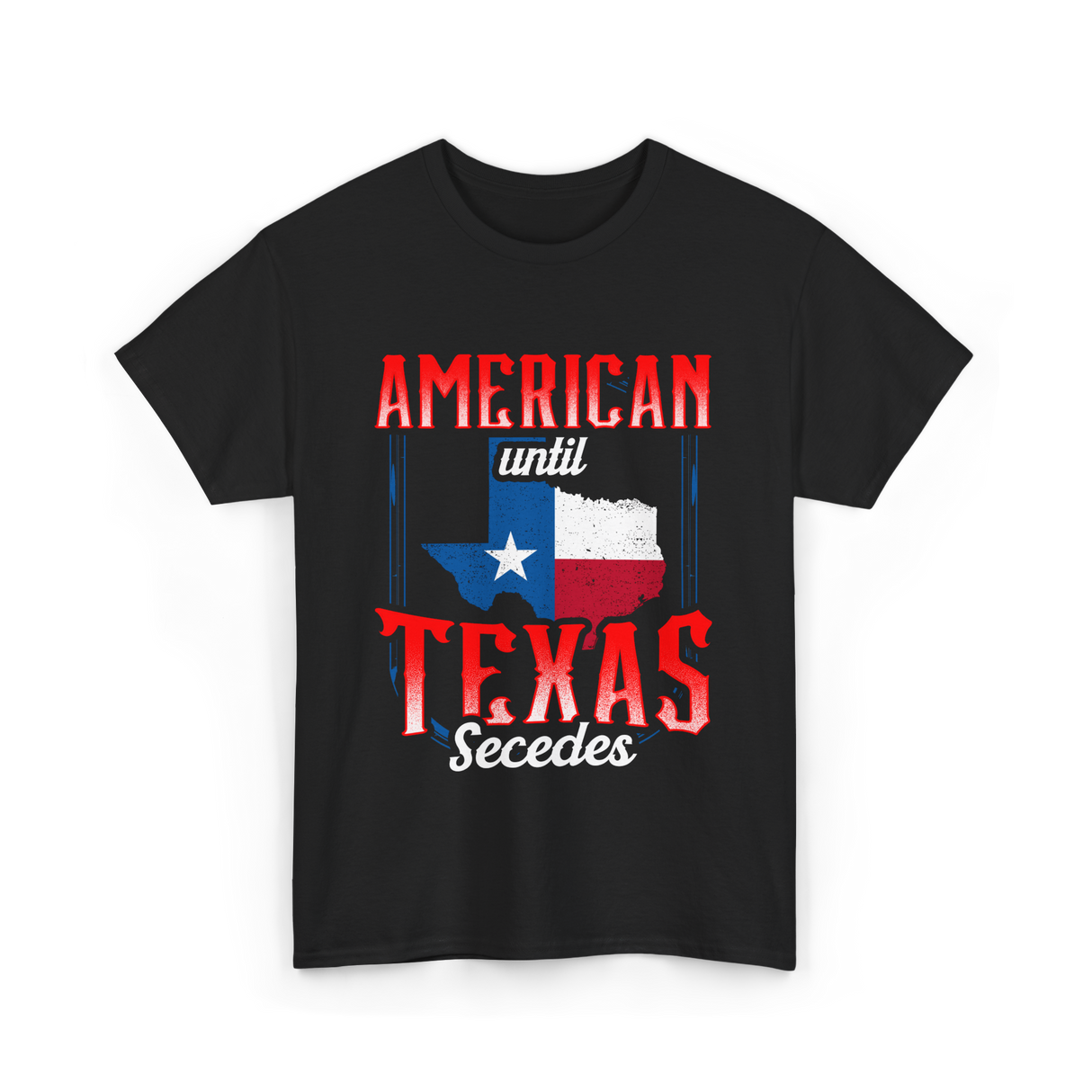 American Until Texas Secedes Patriotic T-Shirt - Black