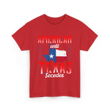 American Until Texas Secedes Patriotic T-Shirt - Red