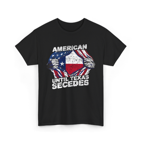 American Until Texas Secedes Texas T-Shirt - Black