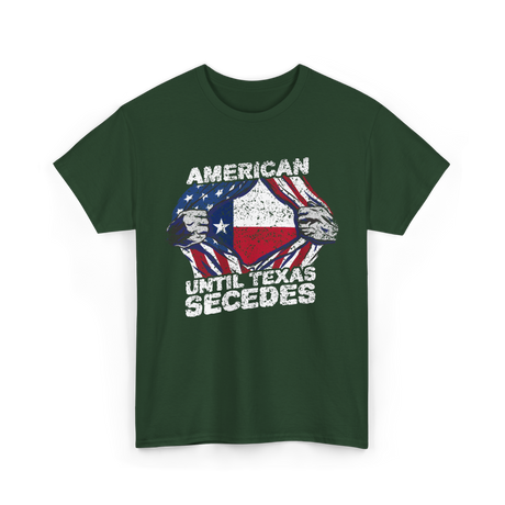 American Until Texas Secedes Texas T-Shirt - Forest Green