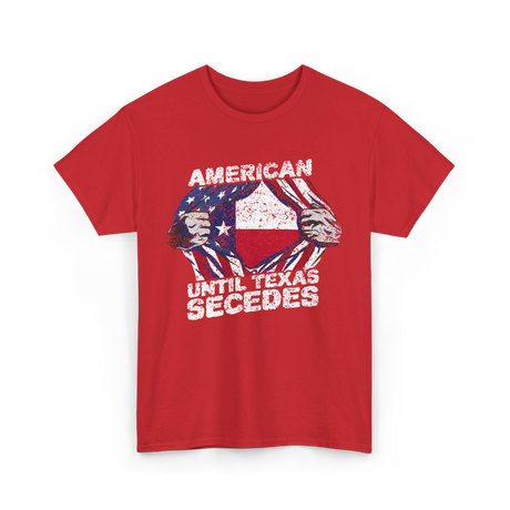 American Until Texas Secedes Texas T-Shirt - Red