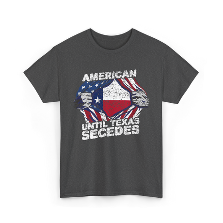 American Until Texas Secedes Texas T-Shirt - Dark Heather