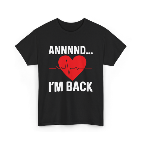 Annnnd I'm Back Heart Survivor T-Shirt - Black