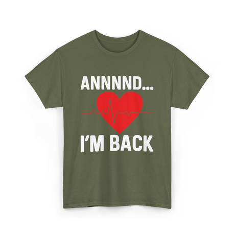 Annnnd I'm Back Heart Survivor T-Shirt - Military Green