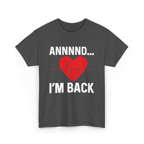 Annnnd I'm Back Heart Survivor T-Shirt - Dark Heather