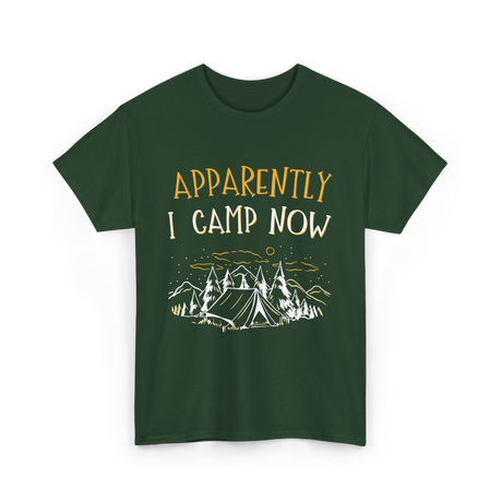 Apparently I Camp Now Camping T-Shirt - Forest Green