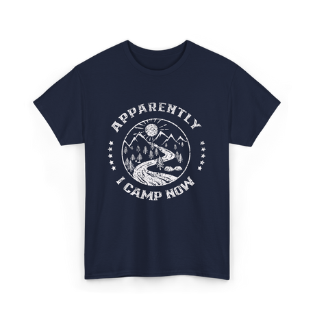 Apparently I Camp Now Camping T-Shirt - Navy