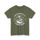 Apparently I Camp Now Camping T-Shirt - Military Green