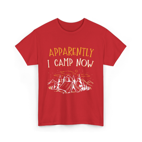 Apparently I Camp Now Camping T-Shirt - Red