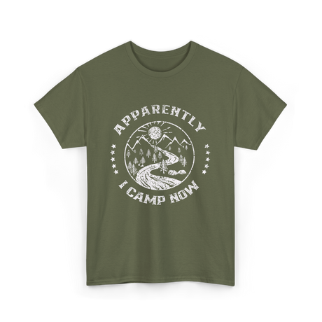 Apparently I Camp Now Camping T-Shirt - Military Green