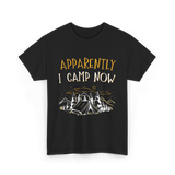 Apparently I Camp Now Camping T-Shirt - Black