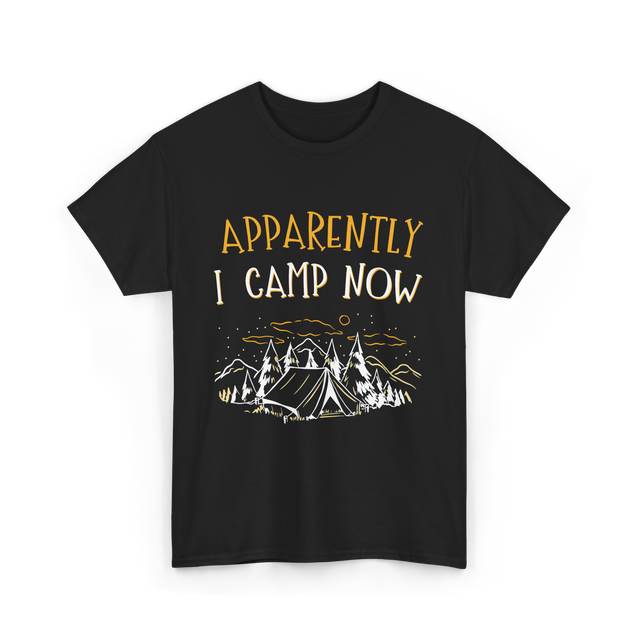 Apparently I Camp Now Camping T-Shirt - Black