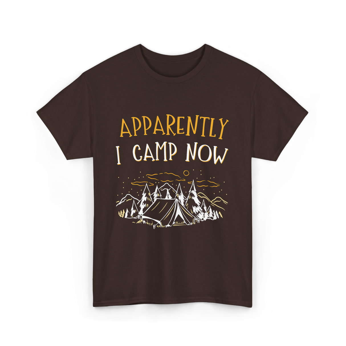 Apparently I Camp Now Camping T-Shirt - Dark Chocolate