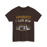 Apparently I Camp Now Camping T-Shirt - Dark Chocolate