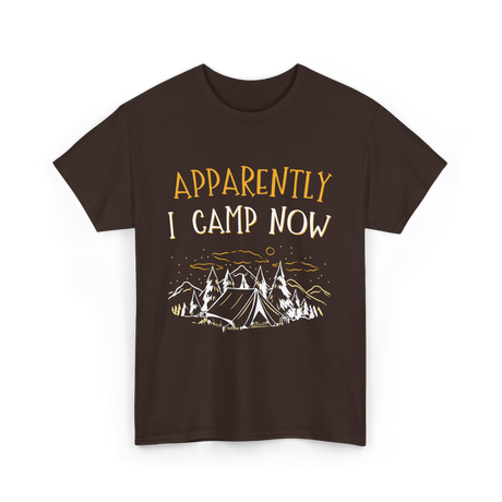 Apparently I Camp Now Camping T-Shirt - Dark Chocolate