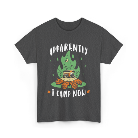 Apparently I Camp Now Camping T-Shirt - Dark Heather