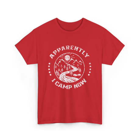 Apparently I Camp Now Camping T-Shirt - Red