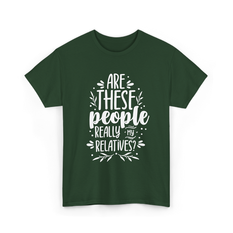 Are These People Relatives Family T-Shirt - Forest Green