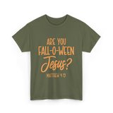 Are You Fall-O-Ween Jesus Bible T-Shirt - Military Green