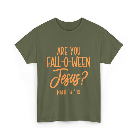 Are You Fall-O-Ween Jesus Bible T-Shirt - Military Green