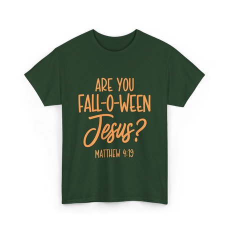 Are You Fall-O-Ween Jesus Bible T-Shirt - Forest Green