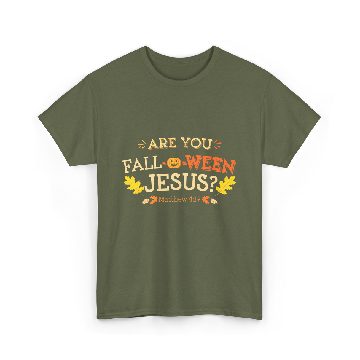 Are You Fall O Ween Jesus Christian T-Shirt - Military Green