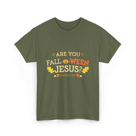 Are You Fall O Ween Jesus Christian T-Shirt - Military Green