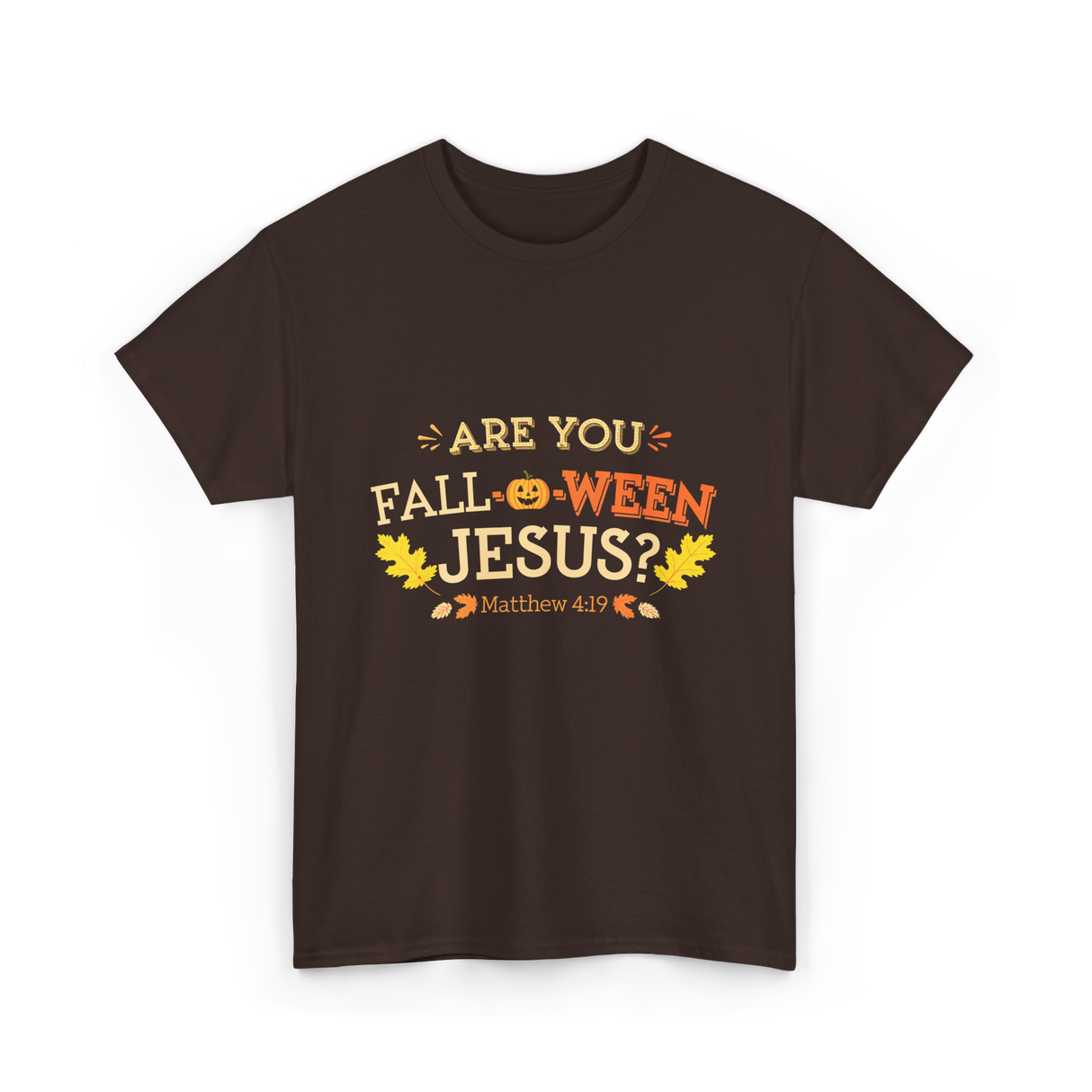 Are You Fall O Ween Jesus Christian T-Shirt - Dark Chocolate