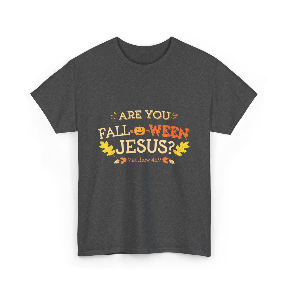 Are You Fall O Ween Jesus Christian T-Shirt - Dark Heather