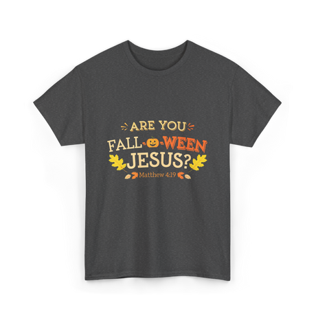 Are You Fall O Ween Jesus Christian T-Shirt - Dark Heather