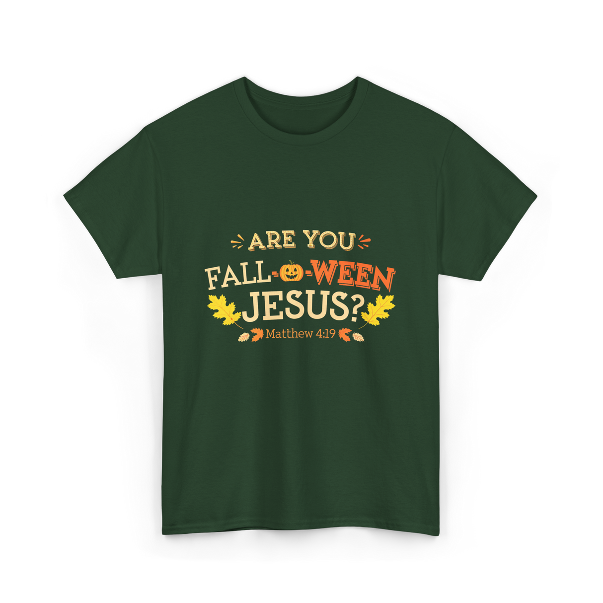 Are You Fall O Ween Jesus Christian T-Shirt - Forest Green