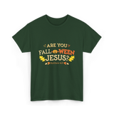 Are You Fall O Ween Jesus Christian T-Shirt - Forest Green