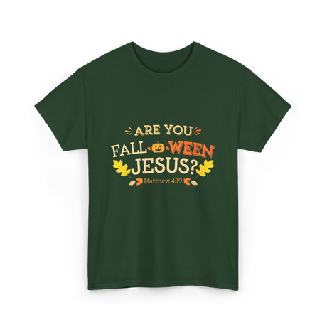 Are You Fall O Ween Jesus Christian T-Shirt - Forest Green