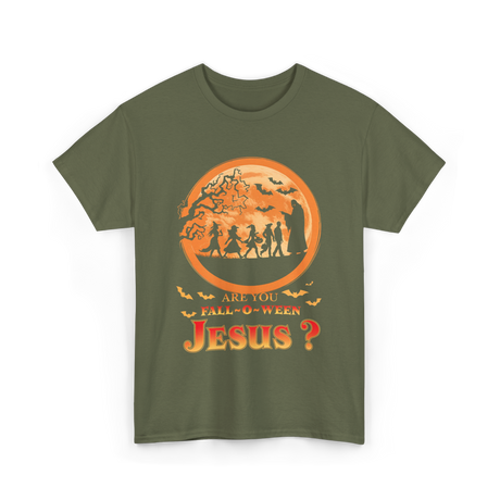 Are You Fall O Ween Jesus Faith T-Shirt - Military Green