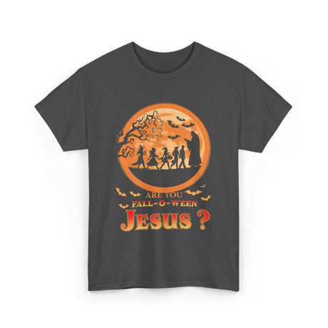 Are You Fall O Ween Jesus Faith T-Shirt - Dark Heather