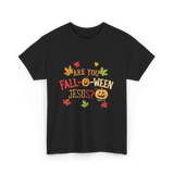 Are You Fall-O-Ween Jesus T-Shirt - Black