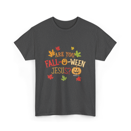 Are You Fall-O-Ween Jesus T-Shirt - Dark Heather