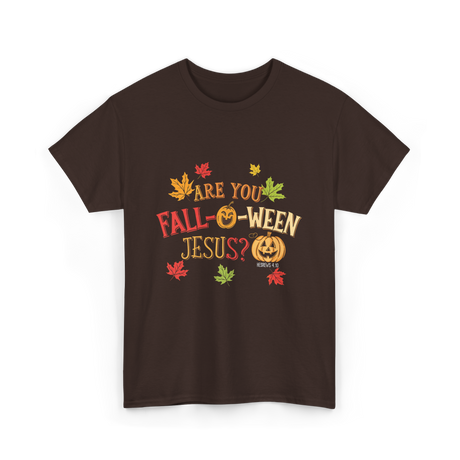 Are You Fall-O-Ween Jesus T-Shirt - Dark Chocolate