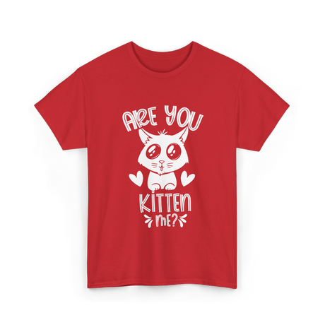 Are You Kitten Me Cats Kitties T-Shirt - Red