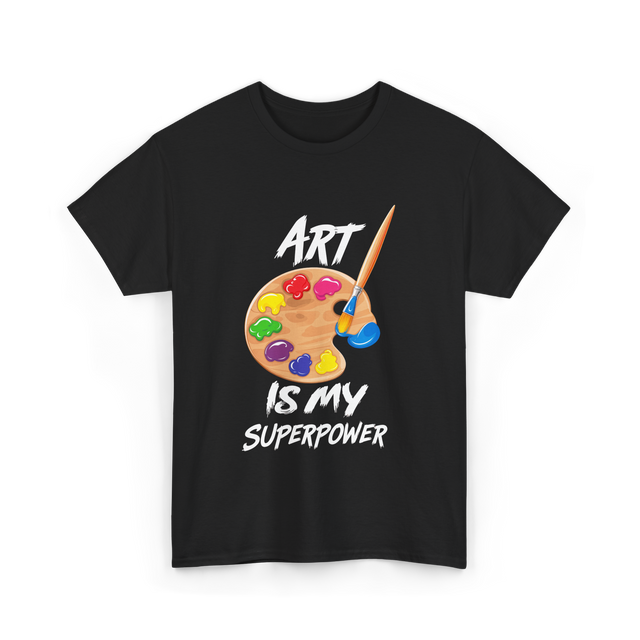 Art Is My Superpower Art T-Shirt - Black