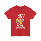 Art Is My Superpower Art T-Shirt - Red