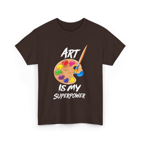 Art Is My Superpower Art T-Shirt - Dark Chocolate