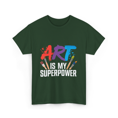 Art Is My Superpower Artist T-Shirt - Forest Green