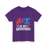 Art Is My Superpower Artist T-Shirt - Purple