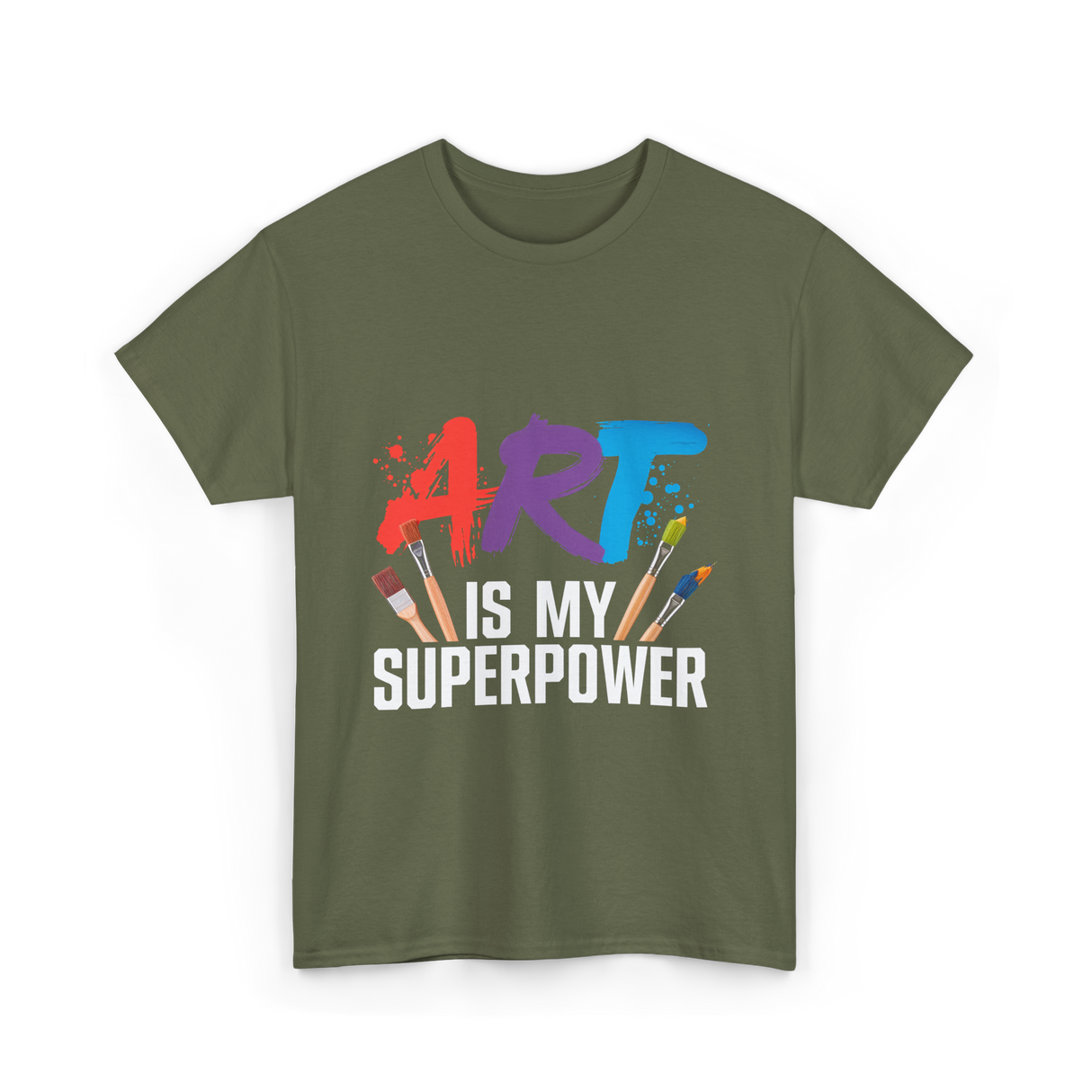 Art Is My Superpower Artist T-Shirt - Military Green