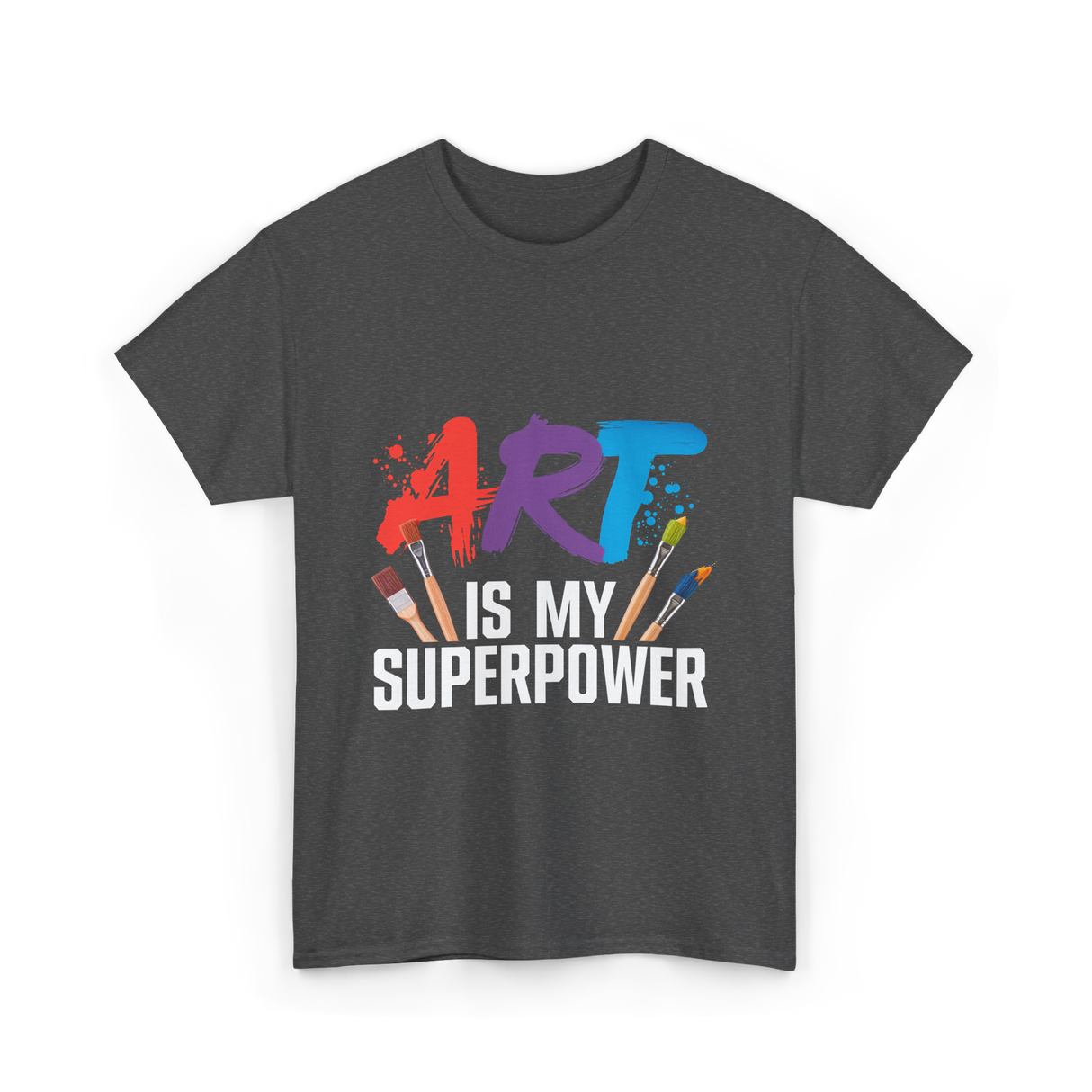 Art Is My Superpower Artist T-Shirt - Dark Heather