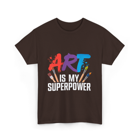 Art Is My Superpower Artist T-Shirt - Dark Chocolate