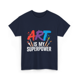 Art Is My Superpower Artist T-Shirt - Navy