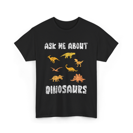 Ask Me About Dinosaurs Dinosaur T-Shirt - Black